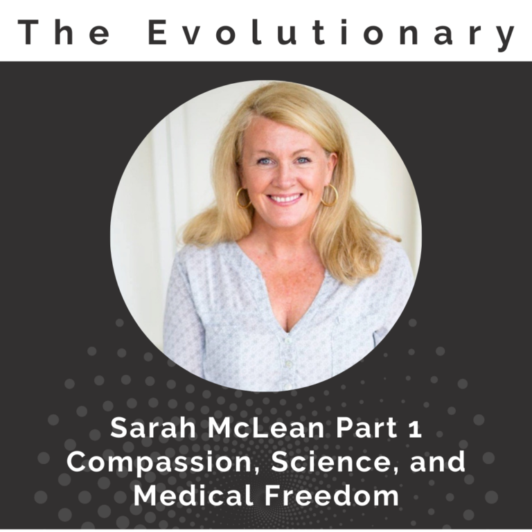 Sarah McLean Part 1: Compassion, Science, and Medical Freedom (S1:E70)